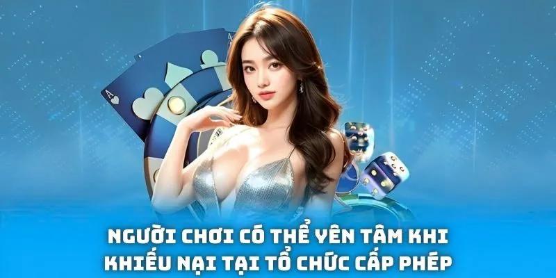 Người chơi có thể yên tâm khi khiếu nại tại tổ chức cấp phép